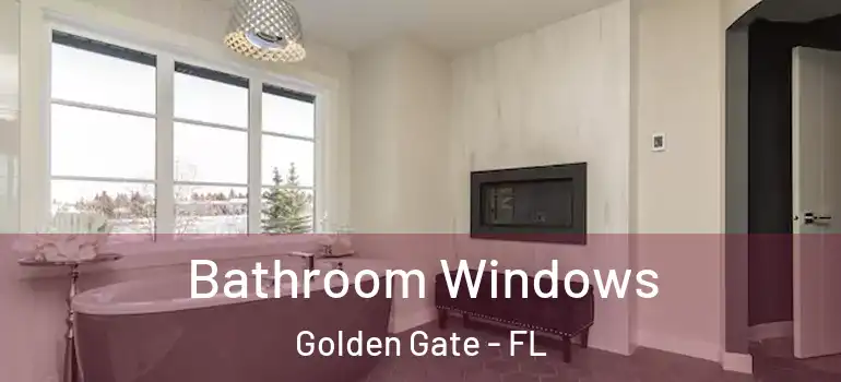  Bathroom Windows Golden Gate - FL