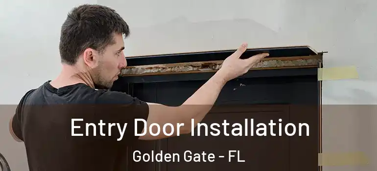  Entry Door Installation Golden Gate - FL