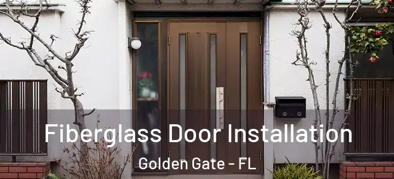  Fiberglass Door Installation Golden Gate - FL