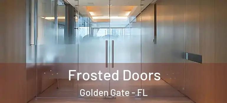  Frosted Doors Golden Gate - FL