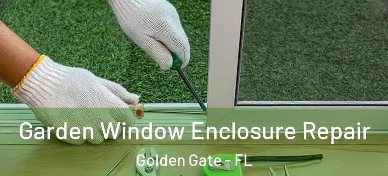  Garden Window Enclosure Repair Golden Gate - FL