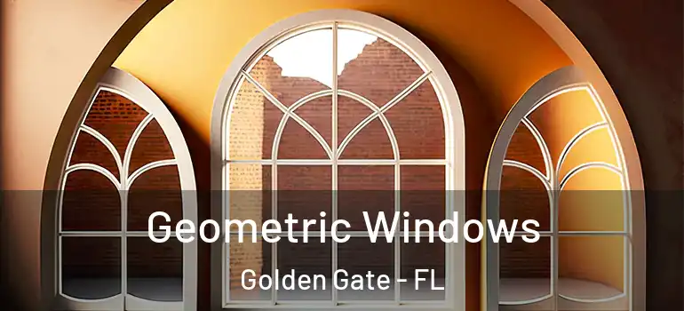 Geometric Windows Golden Gate - FL