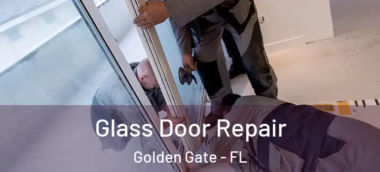  Glass Door Repair Golden Gate - FL