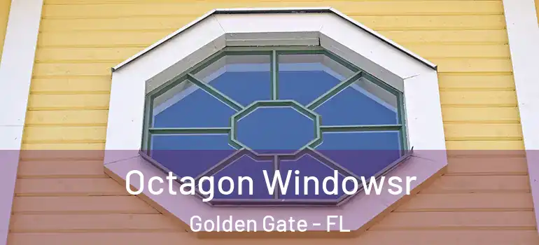  Octagon Windowsr Golden Gate - FL