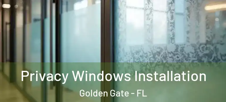 Privacy Windows Installation Golden Gate - FL