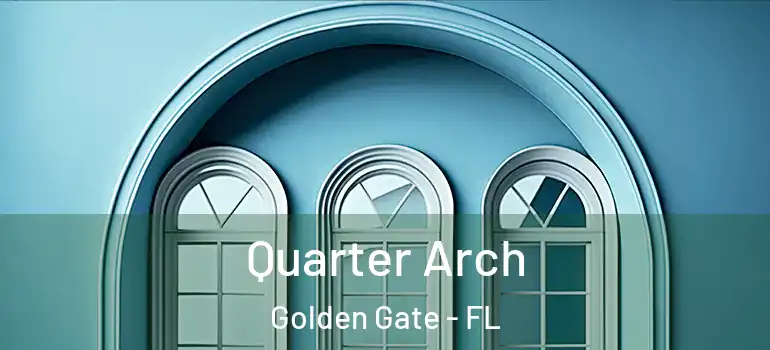  Quarter Arch Golden Gate - FL