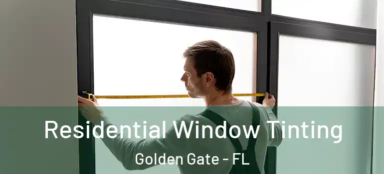  Residential Window Tinting Golden Gate - FL