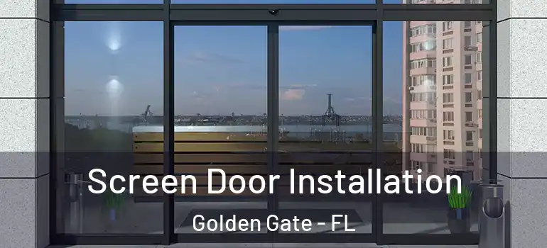  Screen Door Installation Golden Gate - FL