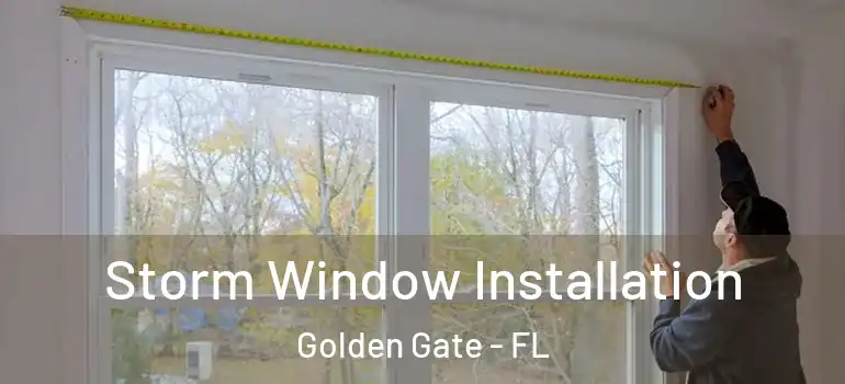  Storm Window Installation Golden Gate - FL
