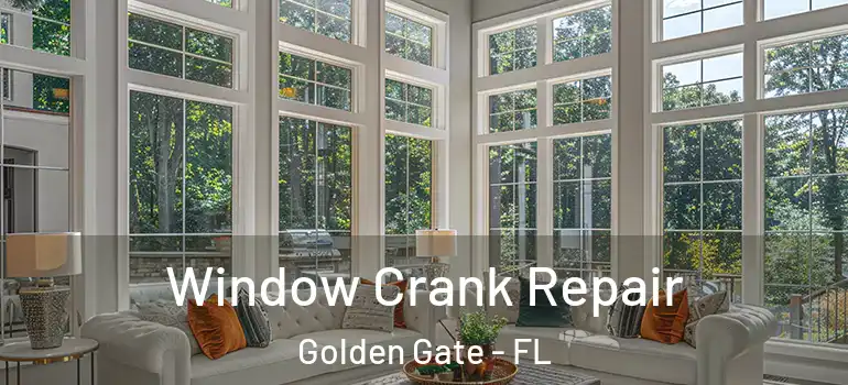  Window Crank Repair Golden Gate - FL