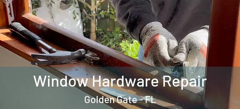  Window Hardware Repair Golden Gate - FL
