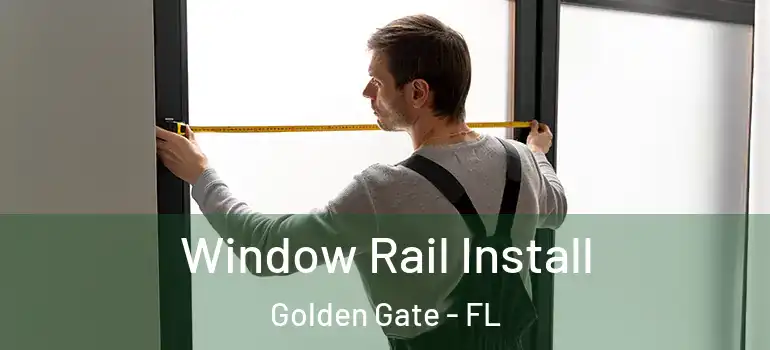  Window Rail Install Golden Gate - FL