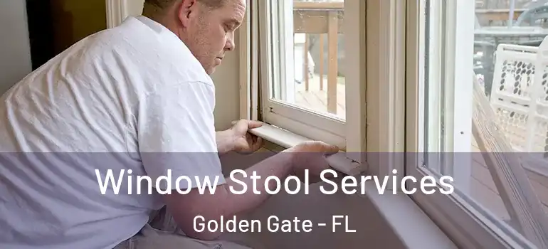  Window Stool Services Golden Gate - FL